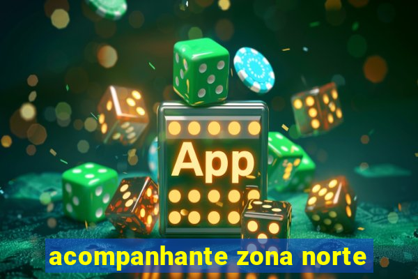 acompanhante zona norte